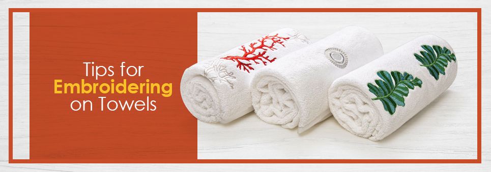 tips for embroidering on towels
